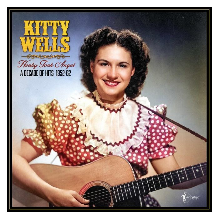 KITTY WELLS - HONKY TONK ANGEL: A DECADE OF HITS 1952-62