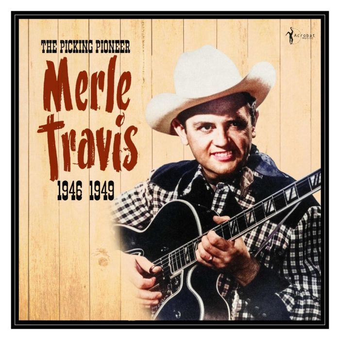MERLE TRAVIS - PICKING PIONEER: 1946-49