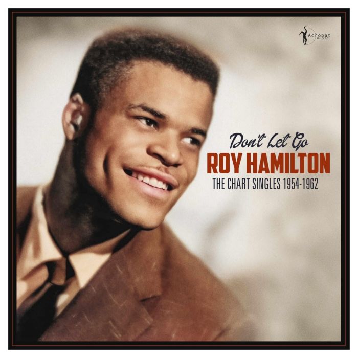 ROY HAMILTON - DON'T LET GO: THE CHART SINGLES 1954-62