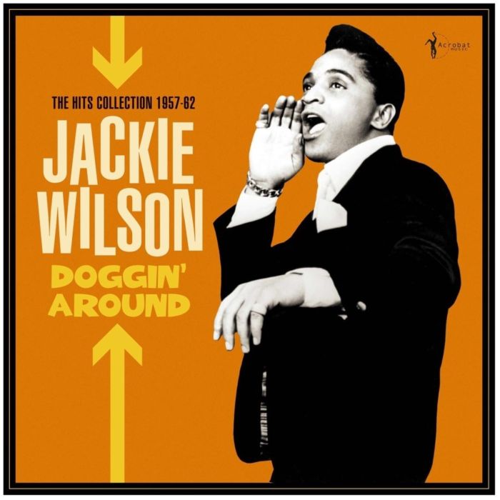 JACKIE WILSON - DOGGIN AROUND: THE HITS COLLECTION 1957-62