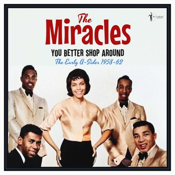 MIRACLES - YOU BETTER SHOP AROUND: THE EARLY A-SIDES 1958-62