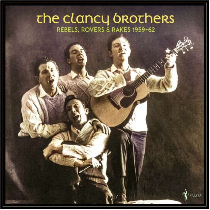 CLANCY BROTHERS - REBELS, ROVERS & RAKES: 1959-62