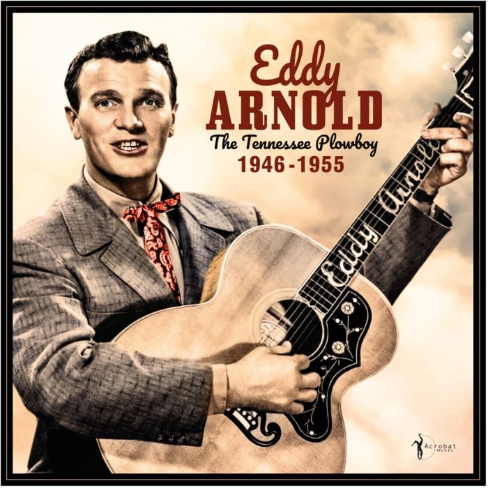 EDDY ARNOLD - TENNESSEE PLOWBOY: 1946-55