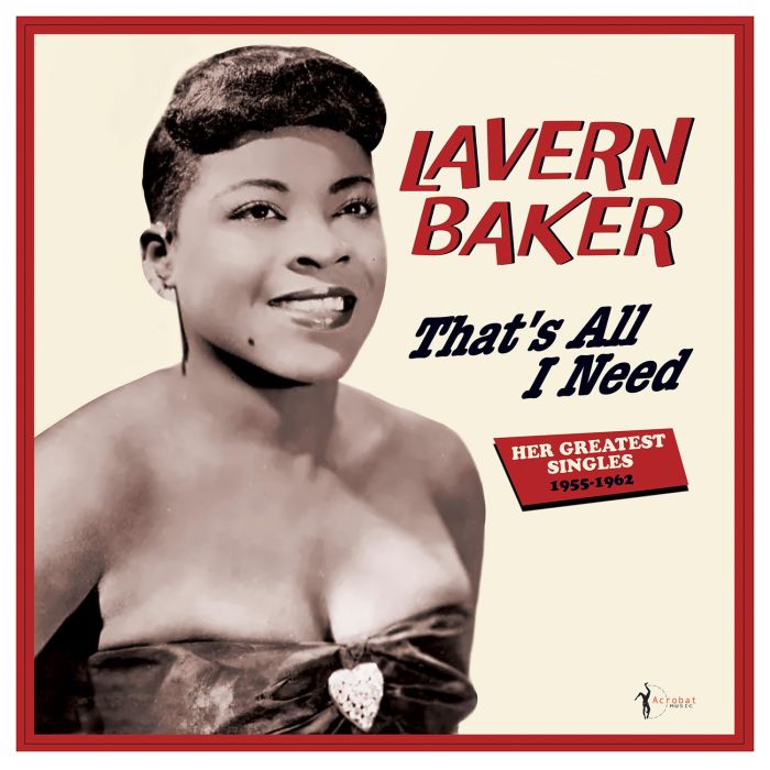LAVERN BAKER - THAT'S ALL I NEED: HER GREATEST SINGLES 1955-62