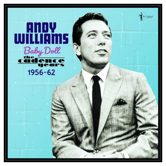 ANDY WILLIAMS - BABY DOLL: THE CADENCE YEARS 1956-62