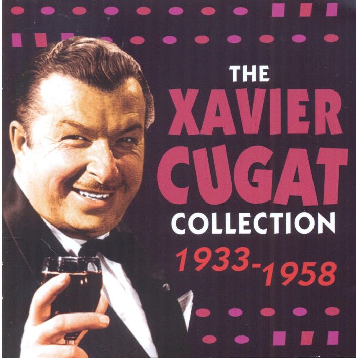 XAVIER CUGAT - XAVIER CUGAT COLLECTION 1933-1958