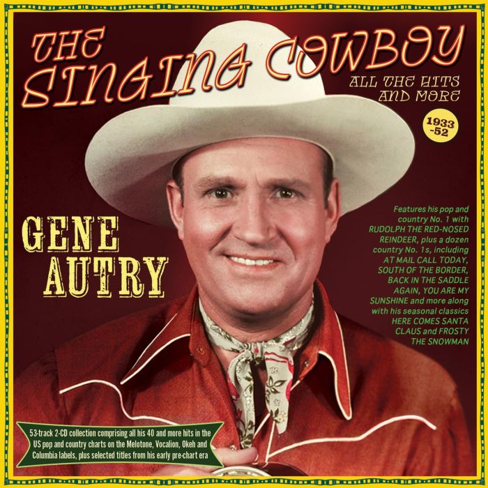 GENE AUTRY - SINGING COWBOY: ALL THE HITS & MORE 1933-52