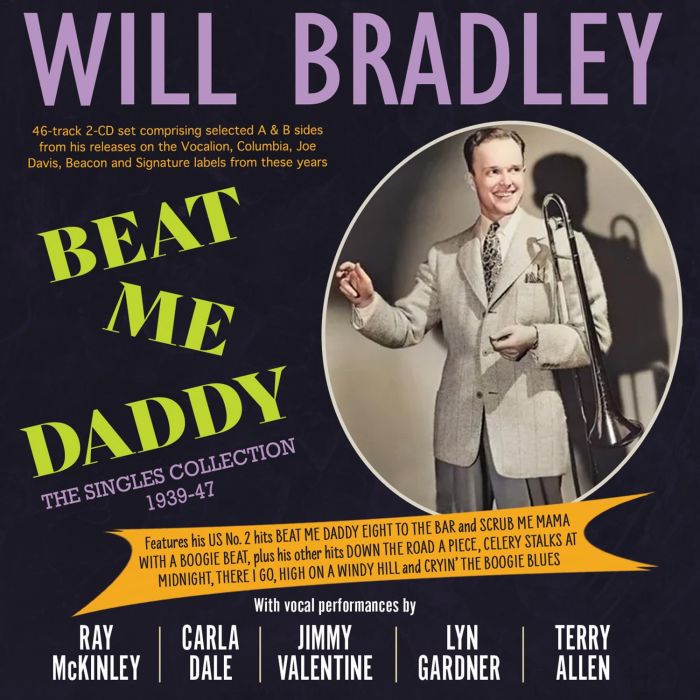 WILL BRADLEY - BEAT ME DADDY: THE SINGLES COLLECTION 1939-47