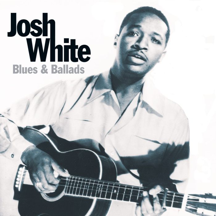 JOSH WHITE - BLUES AND BALLADS