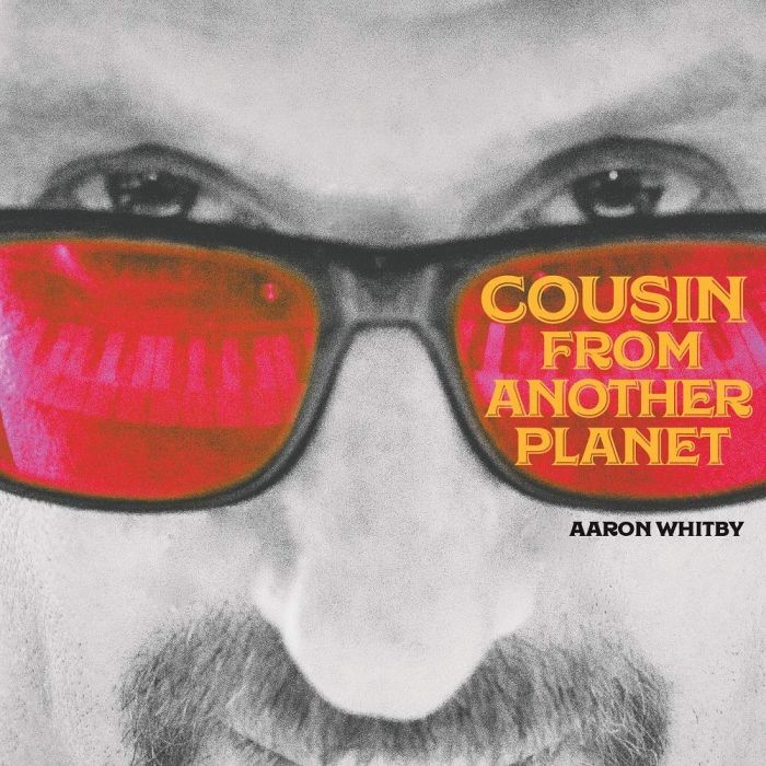 AARON WHITBY - COUSIN FROM ANOTHER PLANET