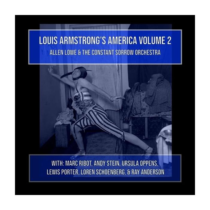 LOWE,ALLEN & THE CONSTANT SORROW ORCHESTRA - LOUIS ARMSTRONG'S AMERICA VOLUME 2