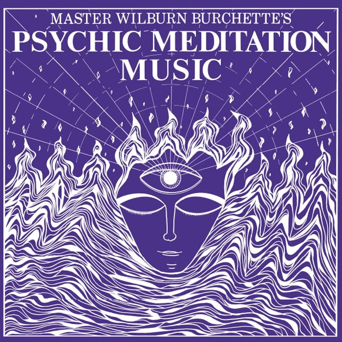 MASTER WILBURN BURCHETTE - PSYCHIC MEDITATION MUSIC (OPAQUE WHITE VINYL)