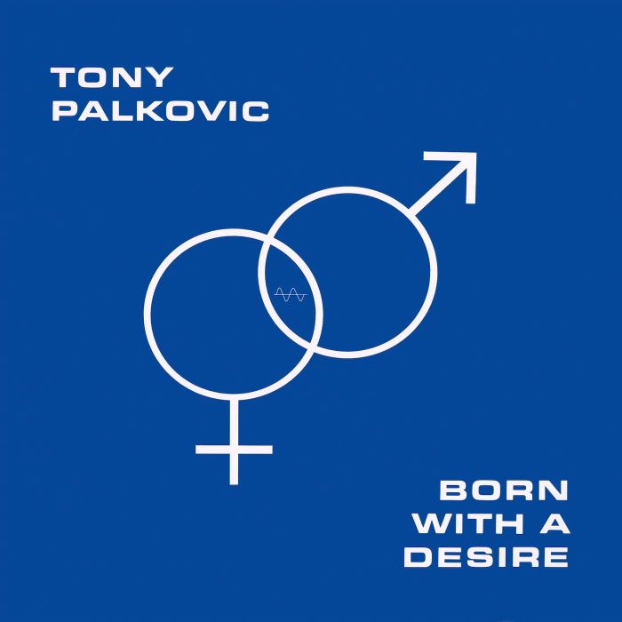 TONY PALKOVIC - BORN WITH A DESIRE (TRANSLUCENT ORANGE VINYL)