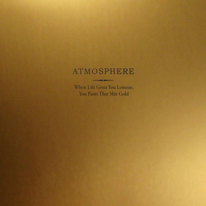 ATMOSPHERE - WHEN LIFE GIVES YOU LEMONS, YOU PAINT THAT SHIT GOLD (10 YEAR ANN