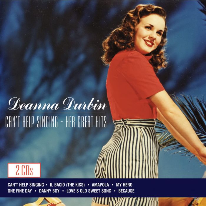 DEANNA DURBIN - CAN'T HELP SINGING: HER GREAT HITS