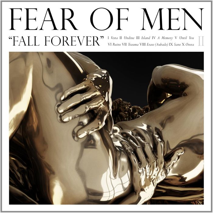 FEAR OF MEN - FALL FOREVER