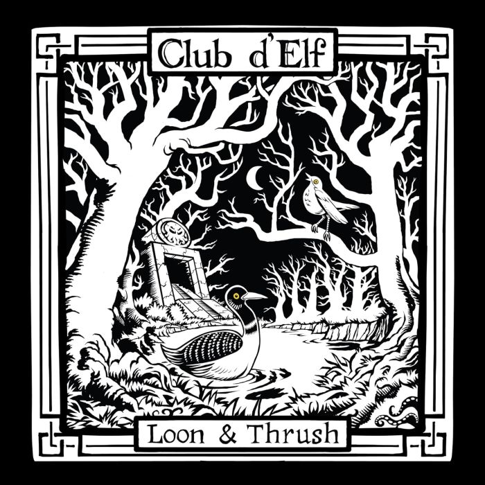 CLUB D'ELF - LOON & THRUSH