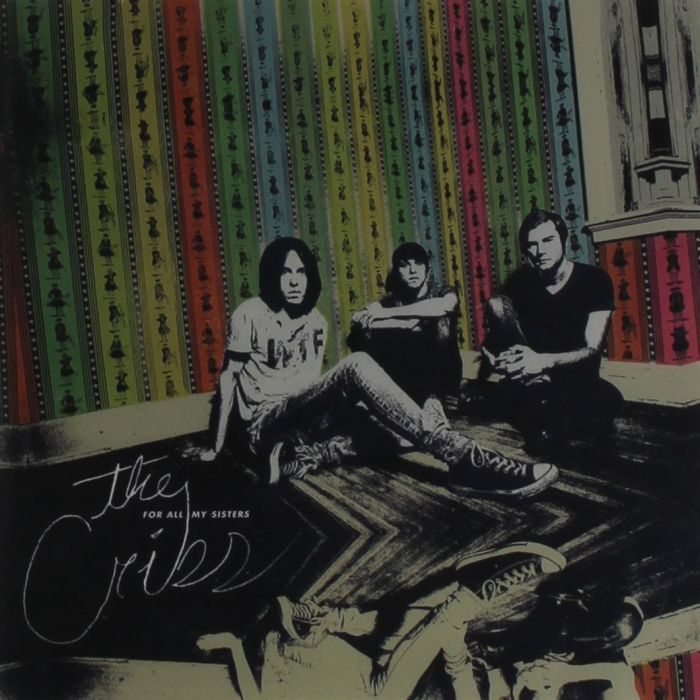 THE CRIBS - FOR ALL MY SISTERS