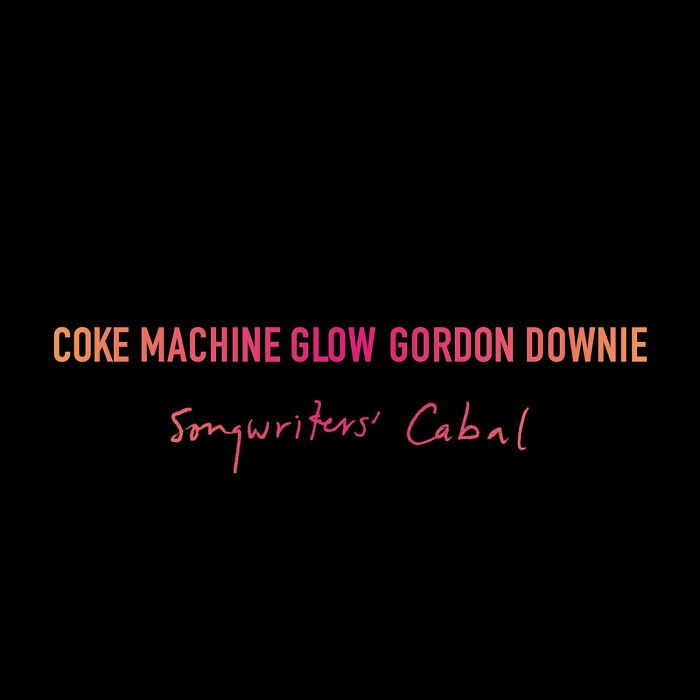 GORD DOWNIE - COKE MACHINE GLOW (SONGWRITERS' CABAL)