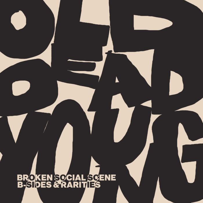 BROKEN SOCIAL SCENE - OLD DEAD YOUNG: B-SIDES & RARITIES