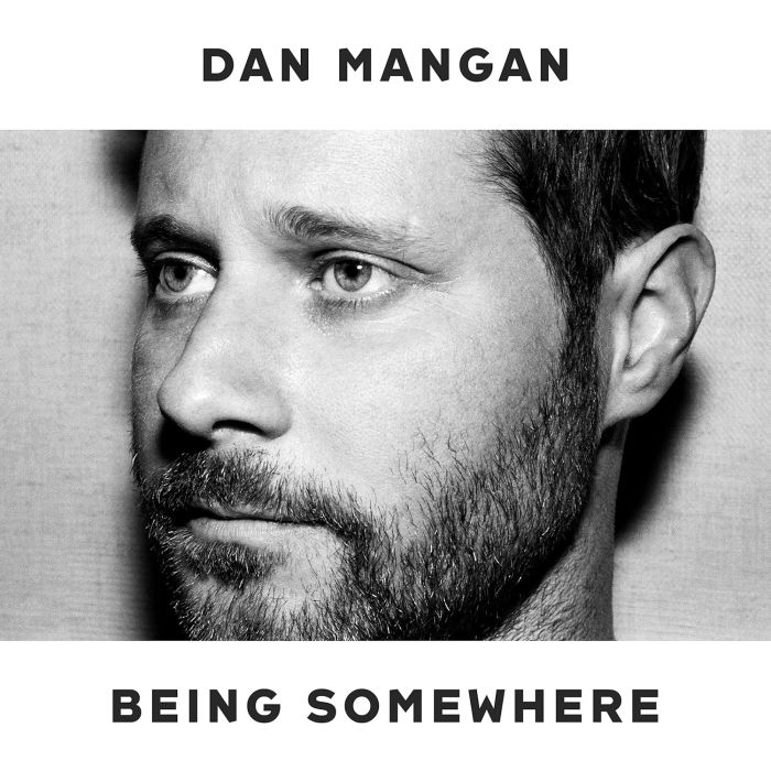 DAN MANGAN - BEING SOMEWHERE