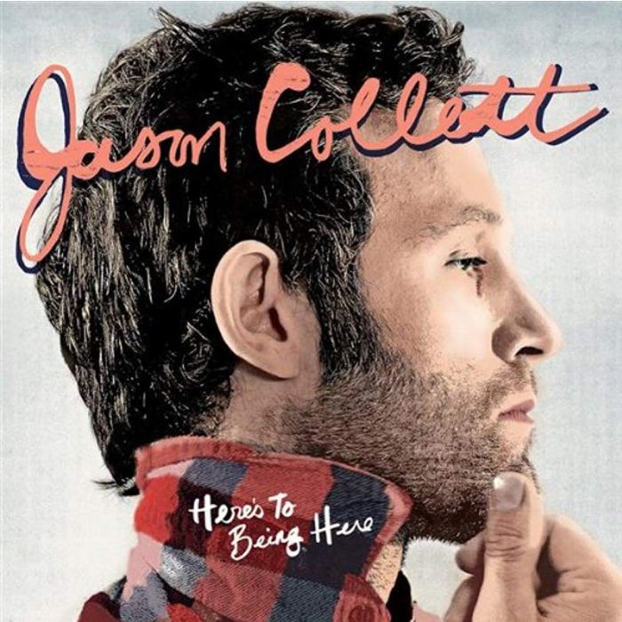 JASON COLLETT - HERE'S TO BEING HERE