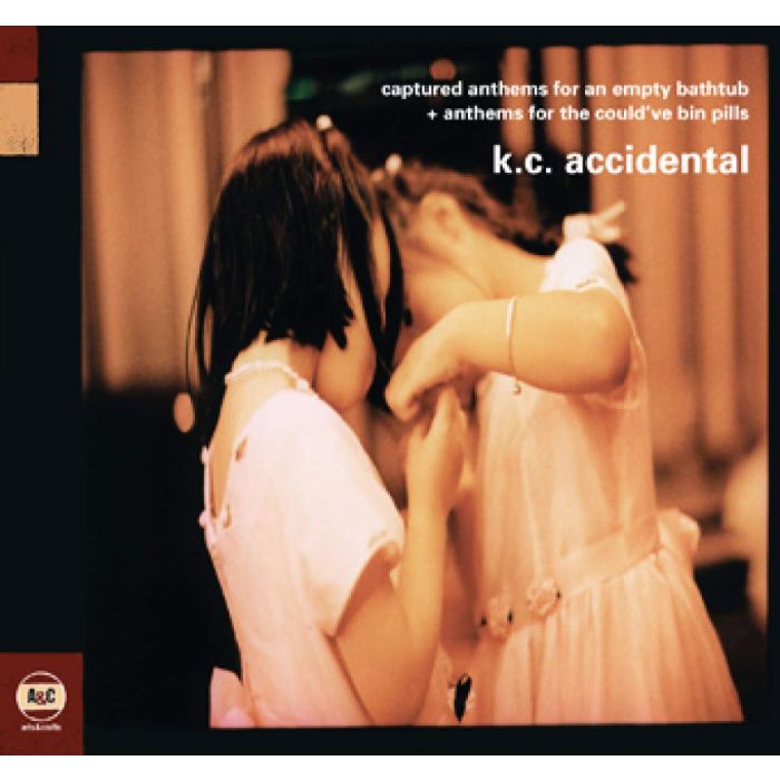 K.C. ACCIDENTAL - CAPTURED ANTHEMS FOR AN EMPTY BATHTUB + ANTHEMS FOR THE COULD'VE