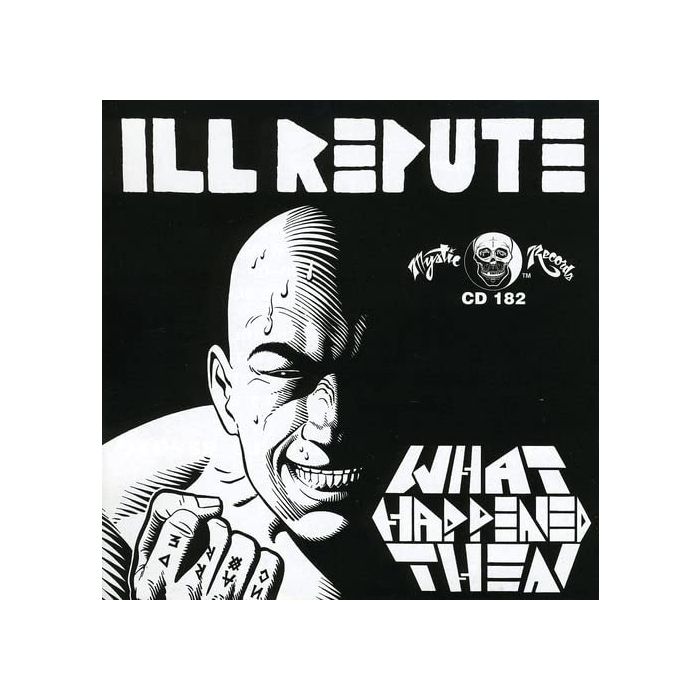 ILL REPUTE - WHAT HAPPENS NEXT/OXNARD LAND OF NO TOILETS