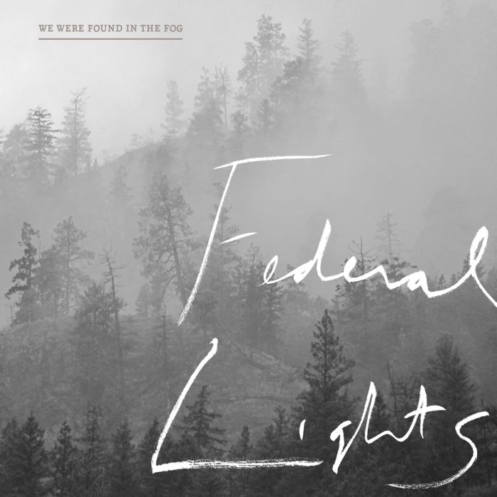 FEDERAL LIGHTS - WE WERE FOUND IN THE FOG