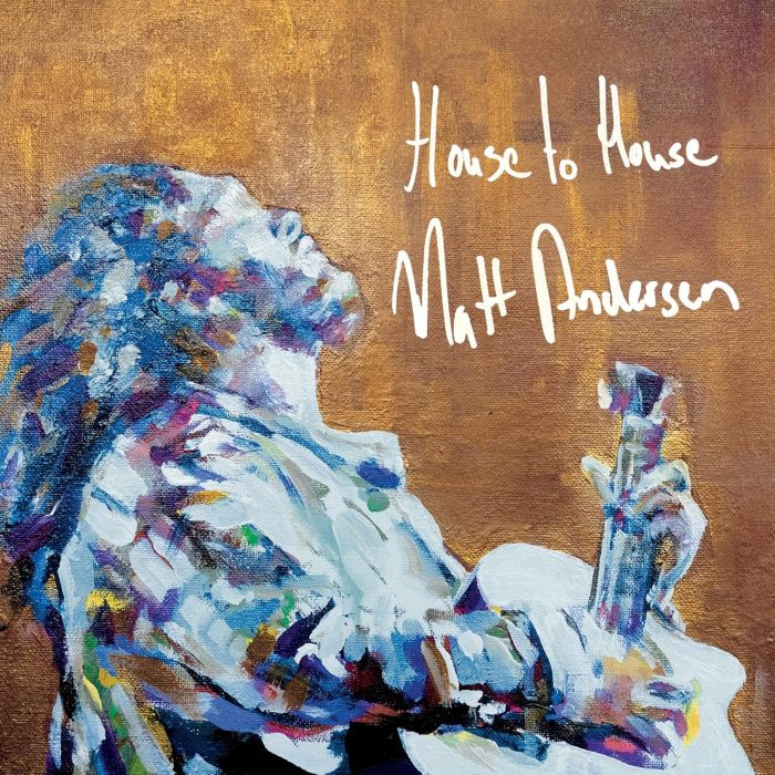 MATT ANDERSEN - HOUSE TO HOUSE