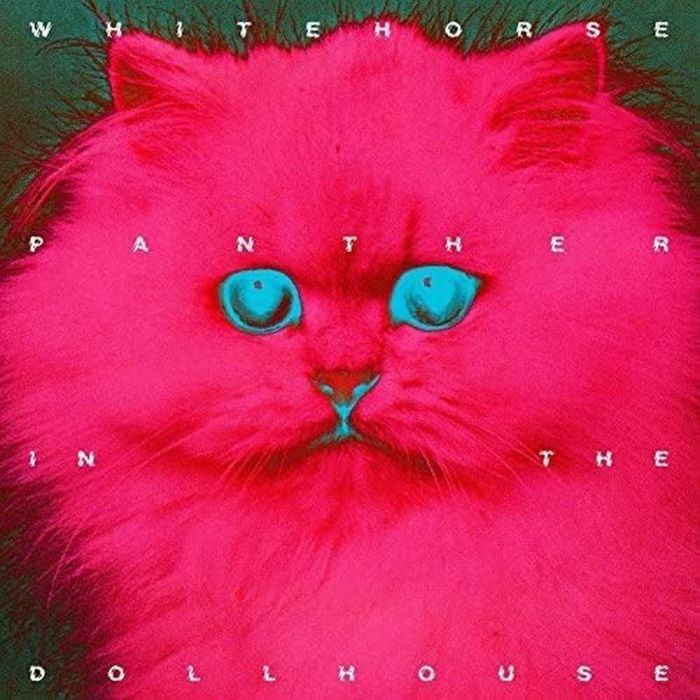 WHITEHORSE - PANTHER IN THE DOLLHOUSE