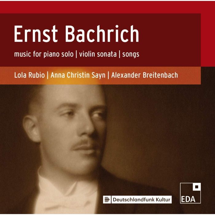 LOLA; ANNA CHRISTIN SAYN; ALEXANDER BREITENBACH RUBIO - BACHRICH: MUSIC FOR PIANO SOLO; VIOLIN SONATA; SONGS