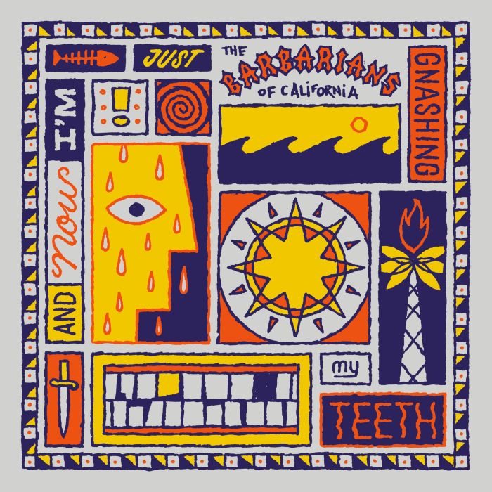BARBARIANS OF CALIFORNIA - & NOW I'M JUST GNASHING MY TEETH (COLOR VINYL)