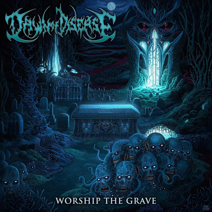 DAWN OF DISEASE - WORSHIP THE GRAVE