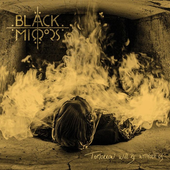 BLACK MIRRORS - TOMORROW WILL BE WITHOUT US
