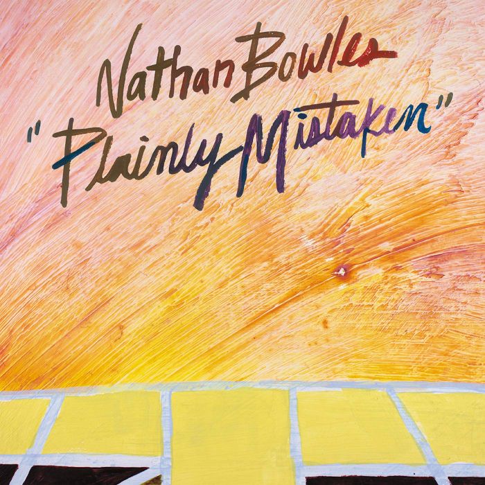 NATHAN BOWLES - PLAINLY MISTAKEN