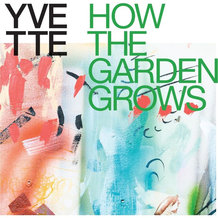 YVETTE - HOW THE GARDEN GROWS