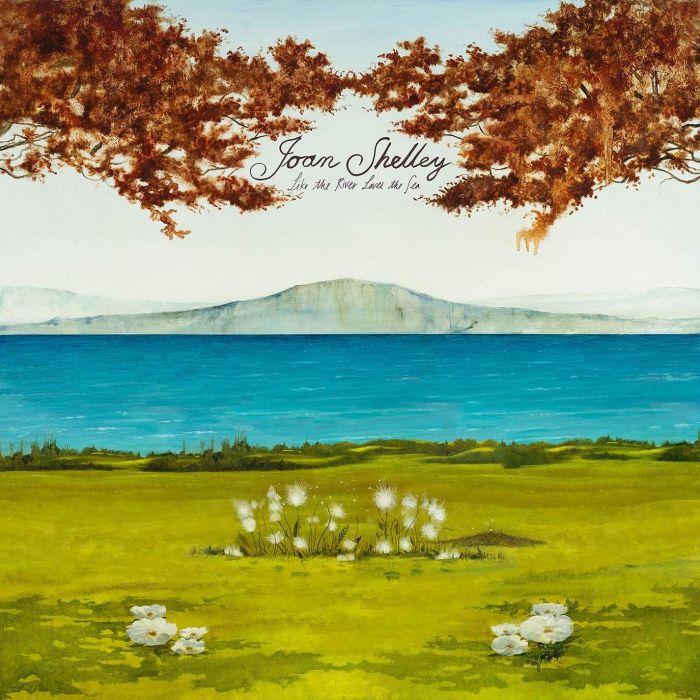 JOAN SHELLEY - LIKE THE RIVER LOVES THE SEA