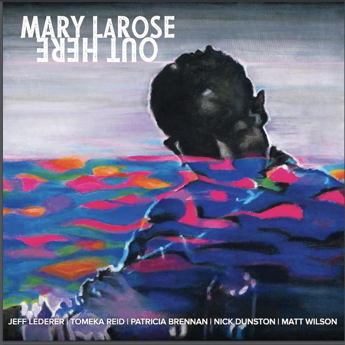 MARY LAROSE - OUT HERE