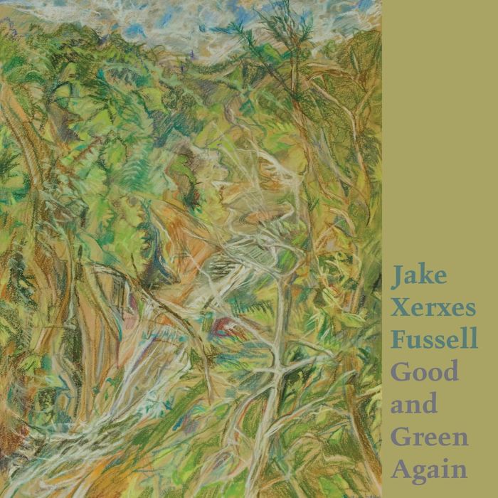 JAKE XERXES FUSSELL - GOOD & GREEN AGAIN