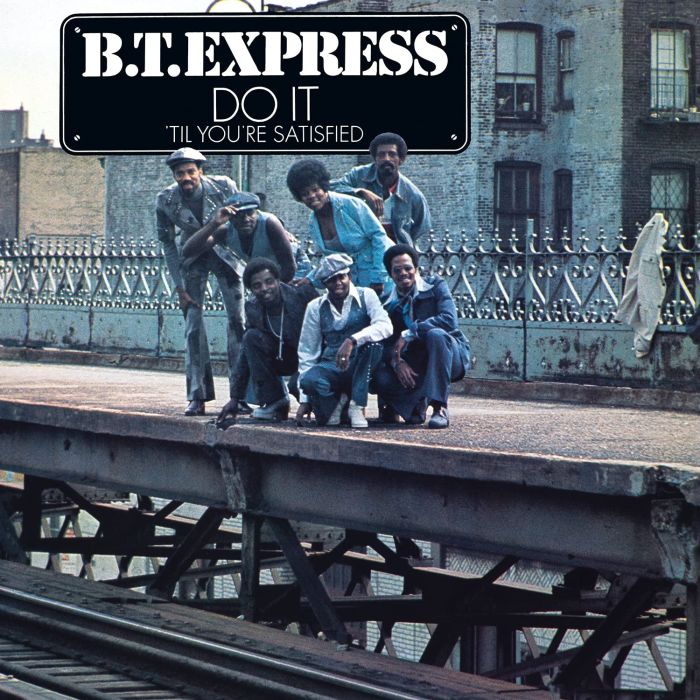 B.T. EXPRESS - DO IT ('TIL YOU'RE SATISFIED)