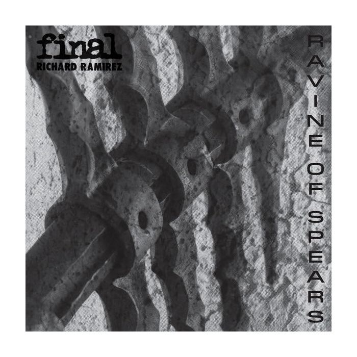 FINAL & RICHARD RAMIREZ - RAVINE OF SPEARS