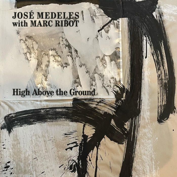 MEDELES,JOSÉ WITH MARC RIBOT - HIGH ABOVE THE GROUND (BLACK & WHITE SPLATTER VINYL)