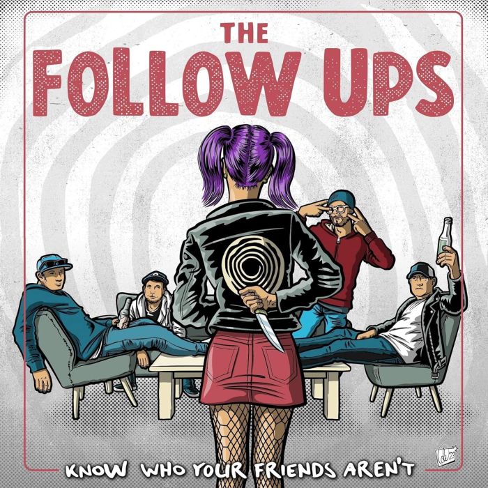 FOLLOW UPS - KNOW WHO YOUR FRIENDS AREN'T