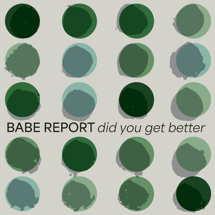 BABE REPORT - DID YOU GET BETTER (ICE BLUE VINYL)
