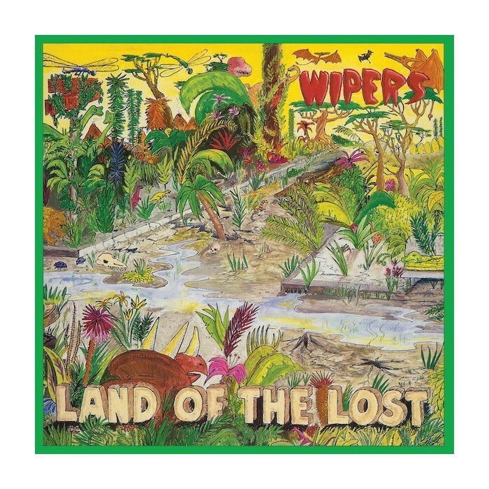 WIPERS - LAND OF THE LOST