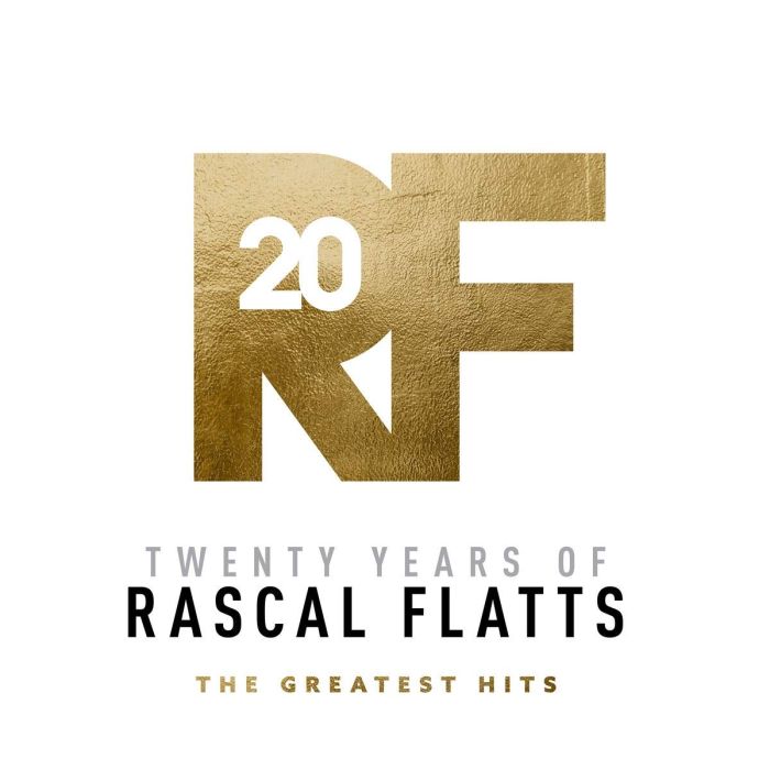 RASCAL FLATTS - TWENTY YEARS OF RASCAL FLATTS - THE GREATEST HITS
