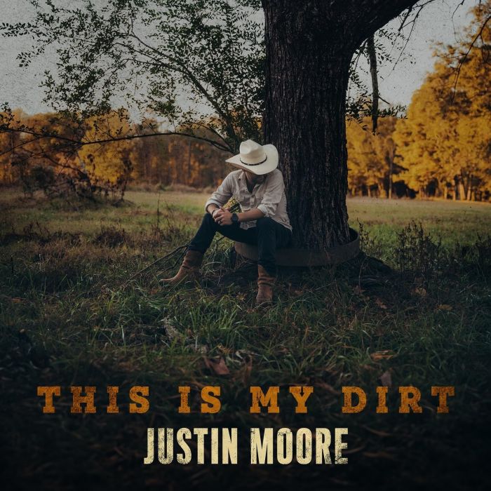 JUSTIN MOORE - THIS IS MY DIRT
