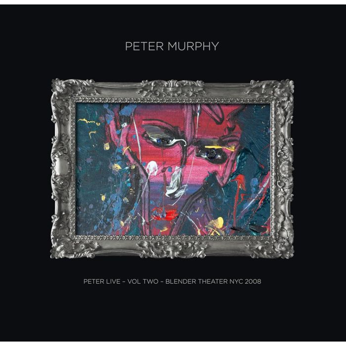 PETER MURPHY - PETER LIVE VOLUME TWO: BLENDER THEATRE NYC 2008