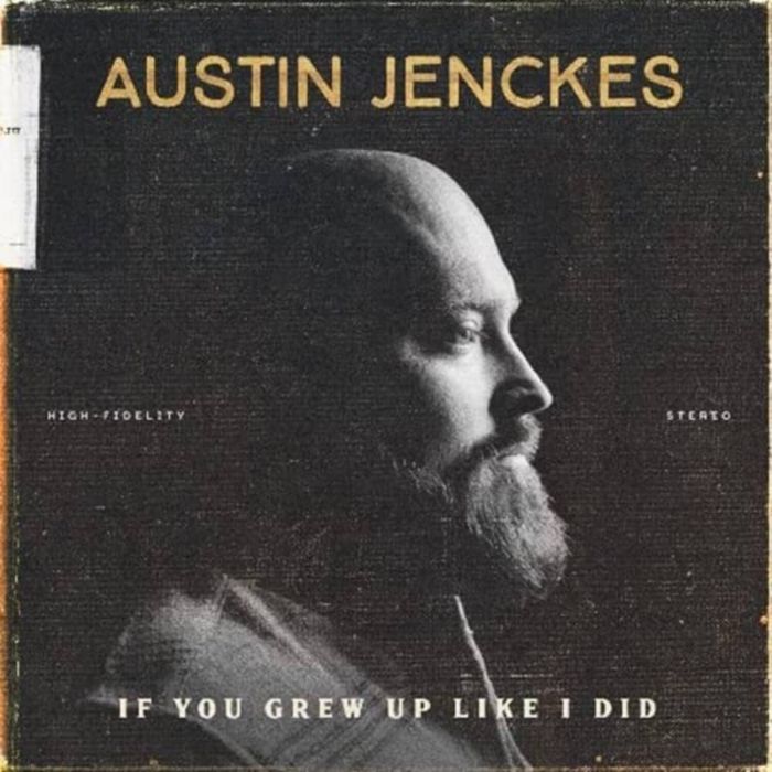 AUSTIN JENCKES - IF YOU GREW UP LIKE I DID